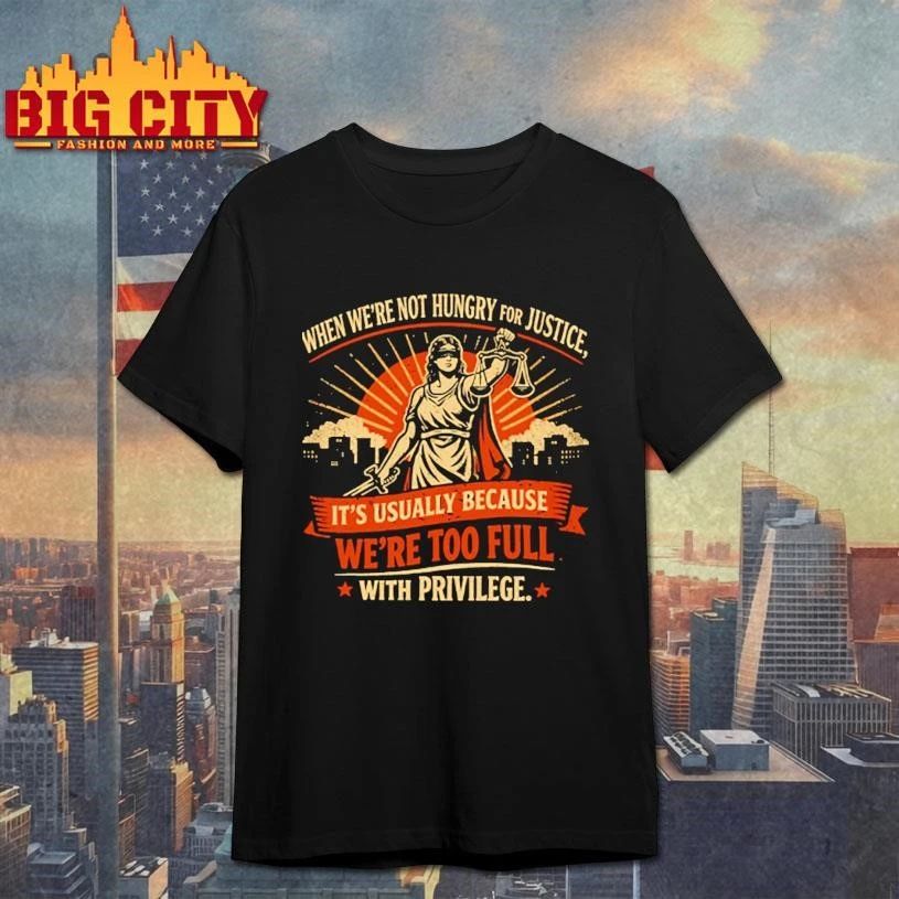 When We're Not Hungry For Justice Lady - Adult & Kids T-Shirts, Sweatshirts & Hoodies apparel design preview 1
