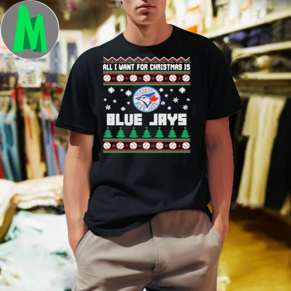MLB All I Want For Christmas Is Toronto Blue Jays - Adult & Kids T-Shirts, Sweatshirts & Hoodies apparel design preview 1