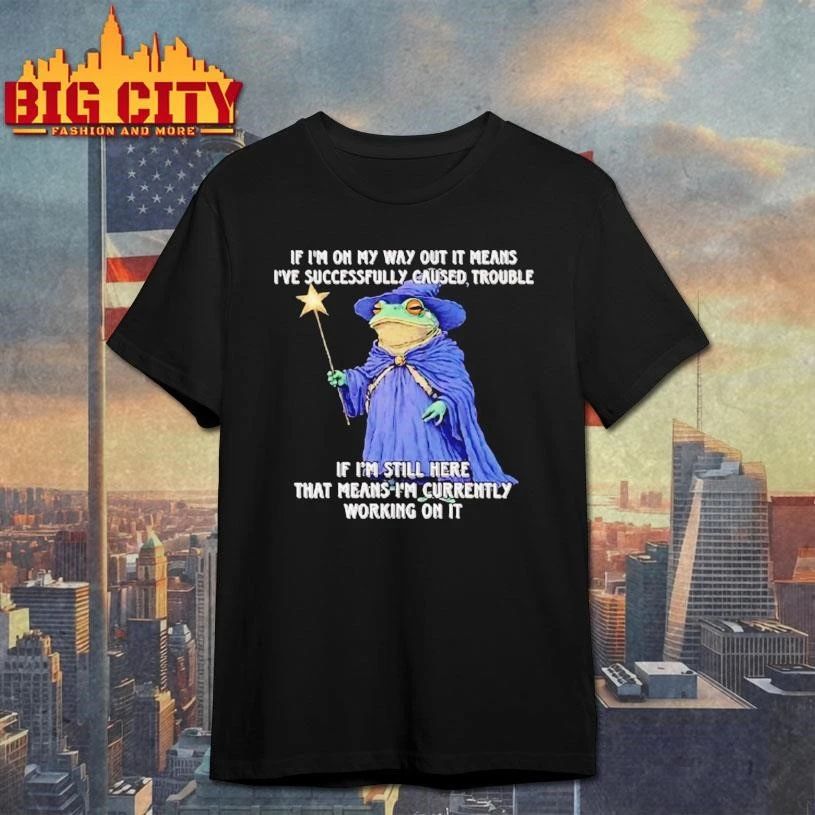 Wizard Frog If Im On My Way Out It Means Ive - Adult & Kids T-Shirts, Sweatshirts & Hoodies apparel design preview 1