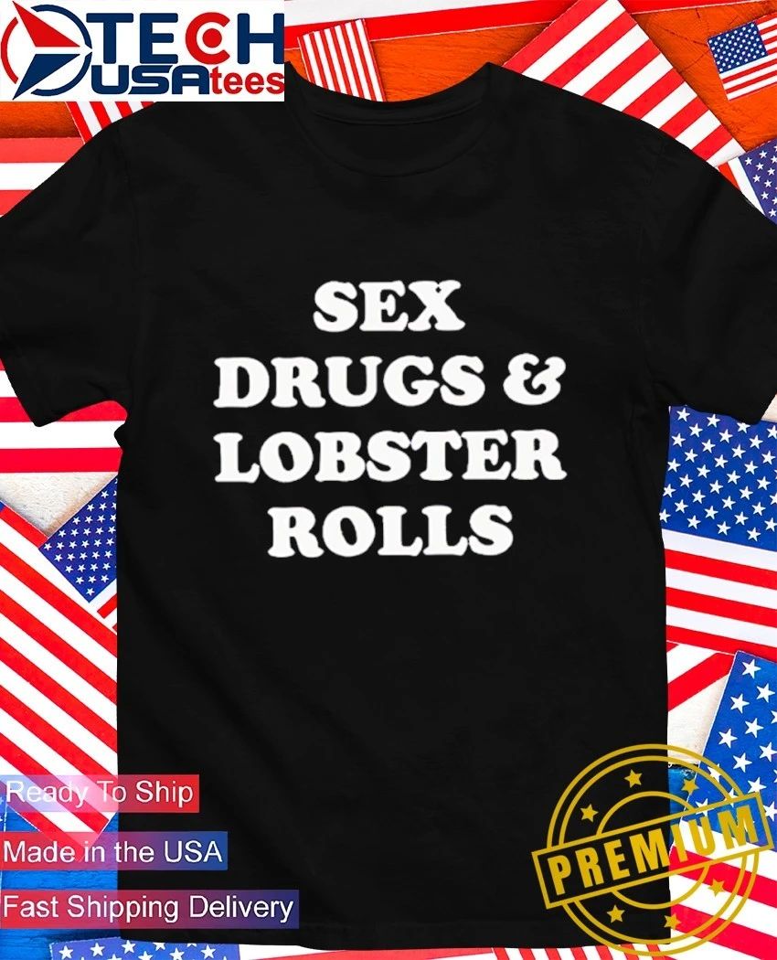 Sex drugs and lobsters rolls - Adult & Kids T-Shirts, Sweatshirts & Hoodies apparel design preview 1