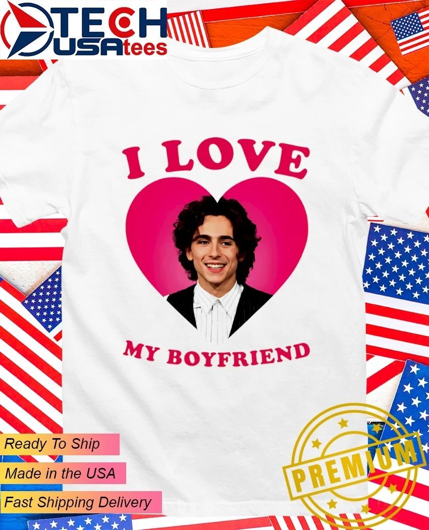 I love my boyfriend Timothée Chalamet heart - Adult & Kids T-Shirts, Sweatshirts & Hoodies apparel design preview 1