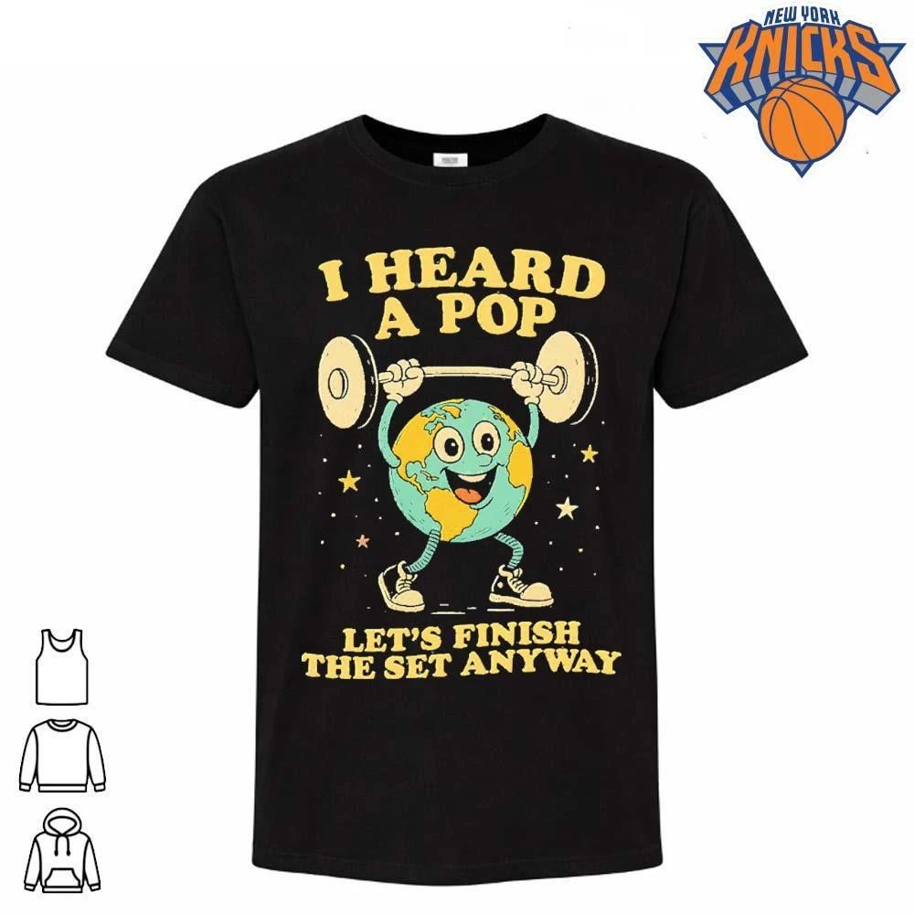 I Heard A Pop Lets Finish The Set Anyway Earth - Adult & Kids T-Shirts, Sweatshirts & Hoodies apparel design preview 1