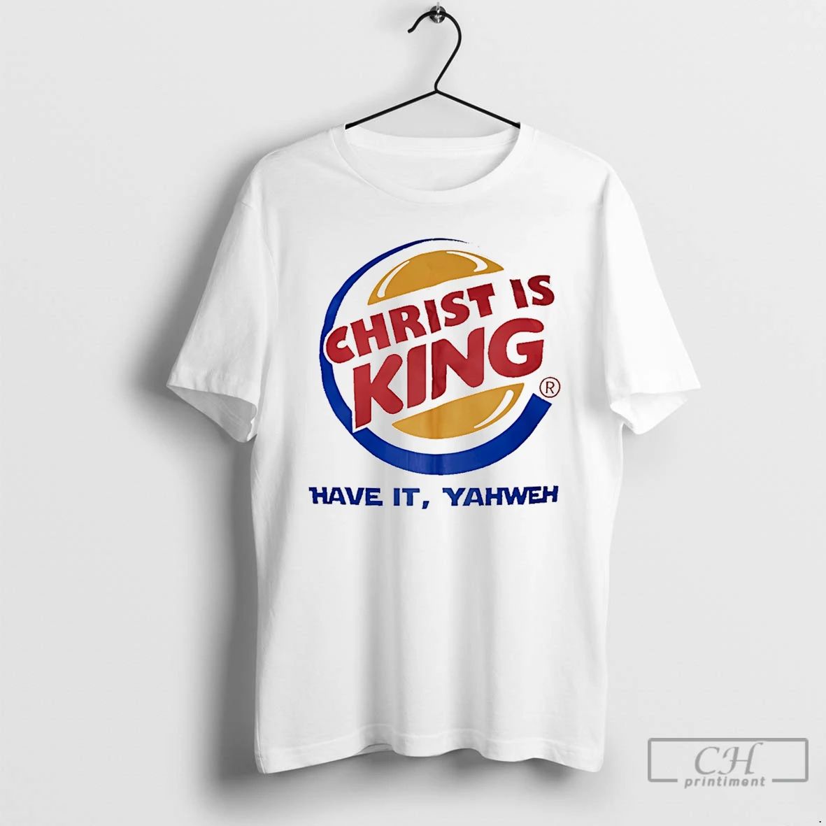 Classic Christ Is King Have It Yahweh - Adult & Kids T-Shirts, Sweatshirts & Hoodies apparel design preview 1