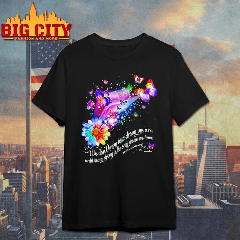 We don't know how strong are butterfly - Adult & Kids T-Shirts, Sweatshirts & Hoodies apparel design preview 1