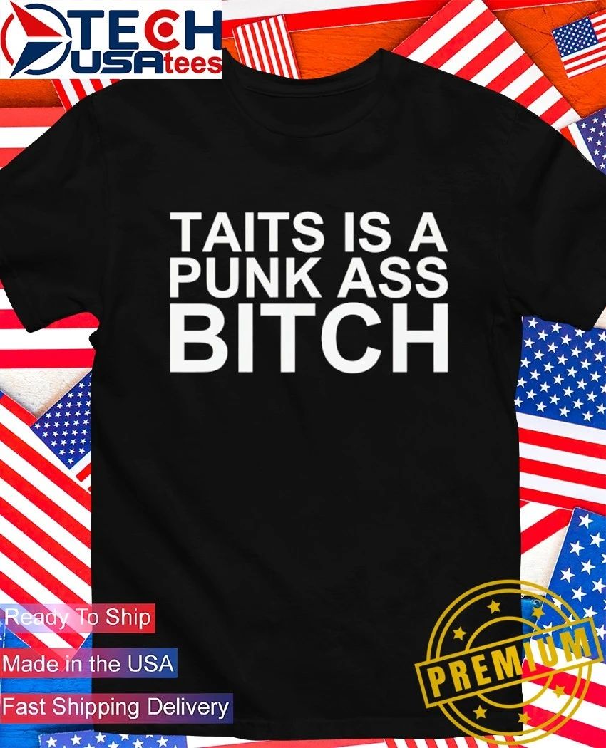 Taits is a punk ass bitch - Adult & Kids T-Shirts, Sweatshirts & Hoodies apparel design preview 1