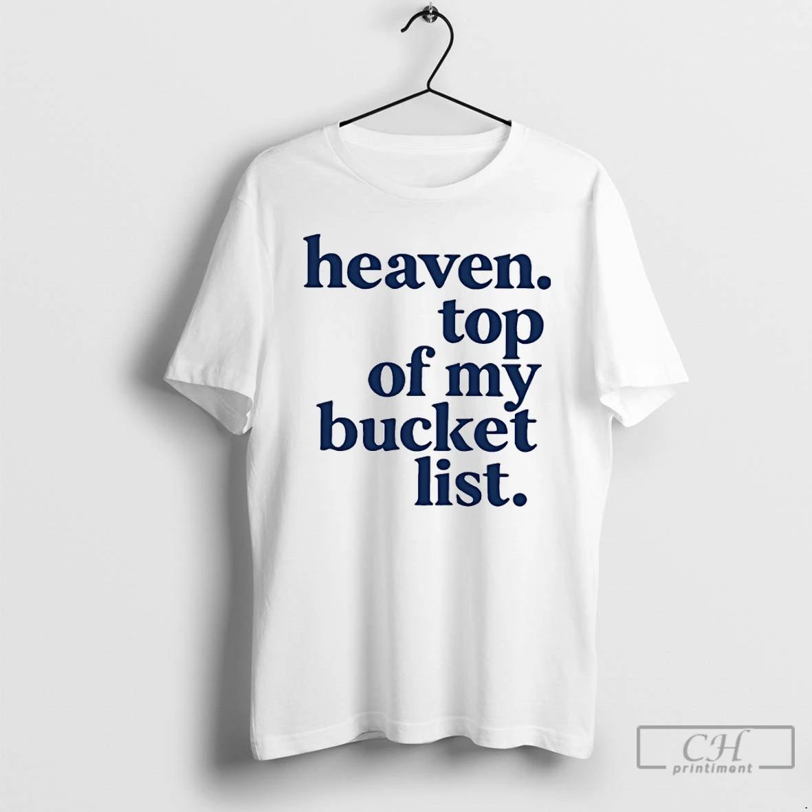 Classic Heaven Top Of My Bucket List - Adult & Kids T-Shirts, Sweatshirts & Hoodies apparel design preview 1