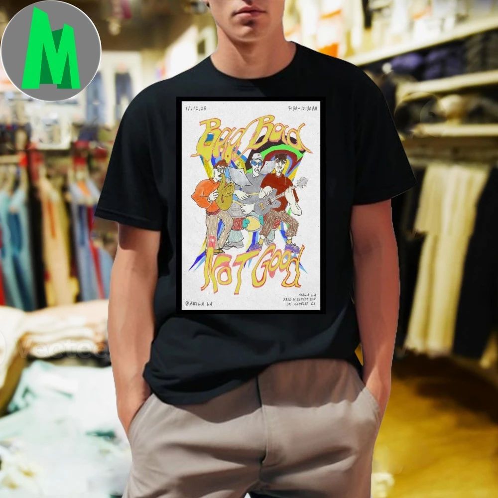 Bad Not Good Los Angeles November 12 2025 Poster - Adult & Kids T-Shirts, Sweatshirts & Hoodies apparel design preview 1