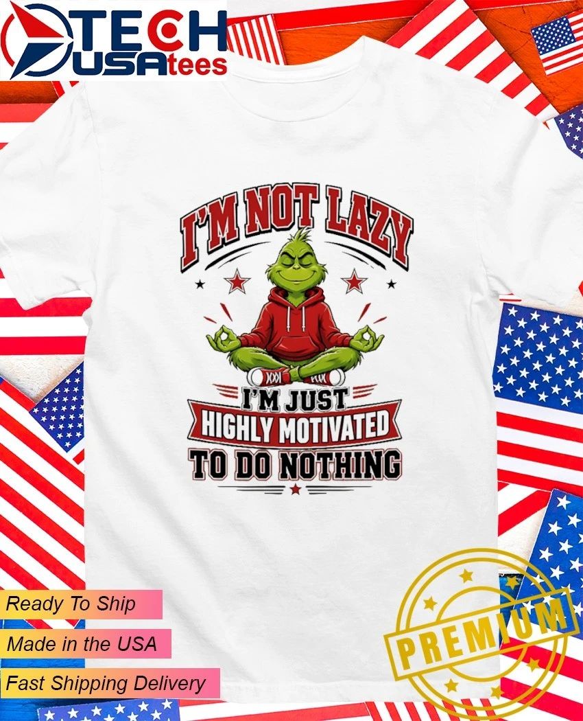 Grinch I'm not lazy just highly motivated to do - Adult & Kids T-Shirts, Sweatshirts & Hoodies apparel design preview 1