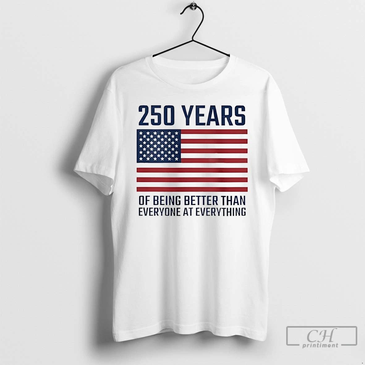 Classic American Flag 250 Years Of Being Better Than - Adult & Kids T-Shirts, Sweatshirts & Hoodies apparel design preview 1