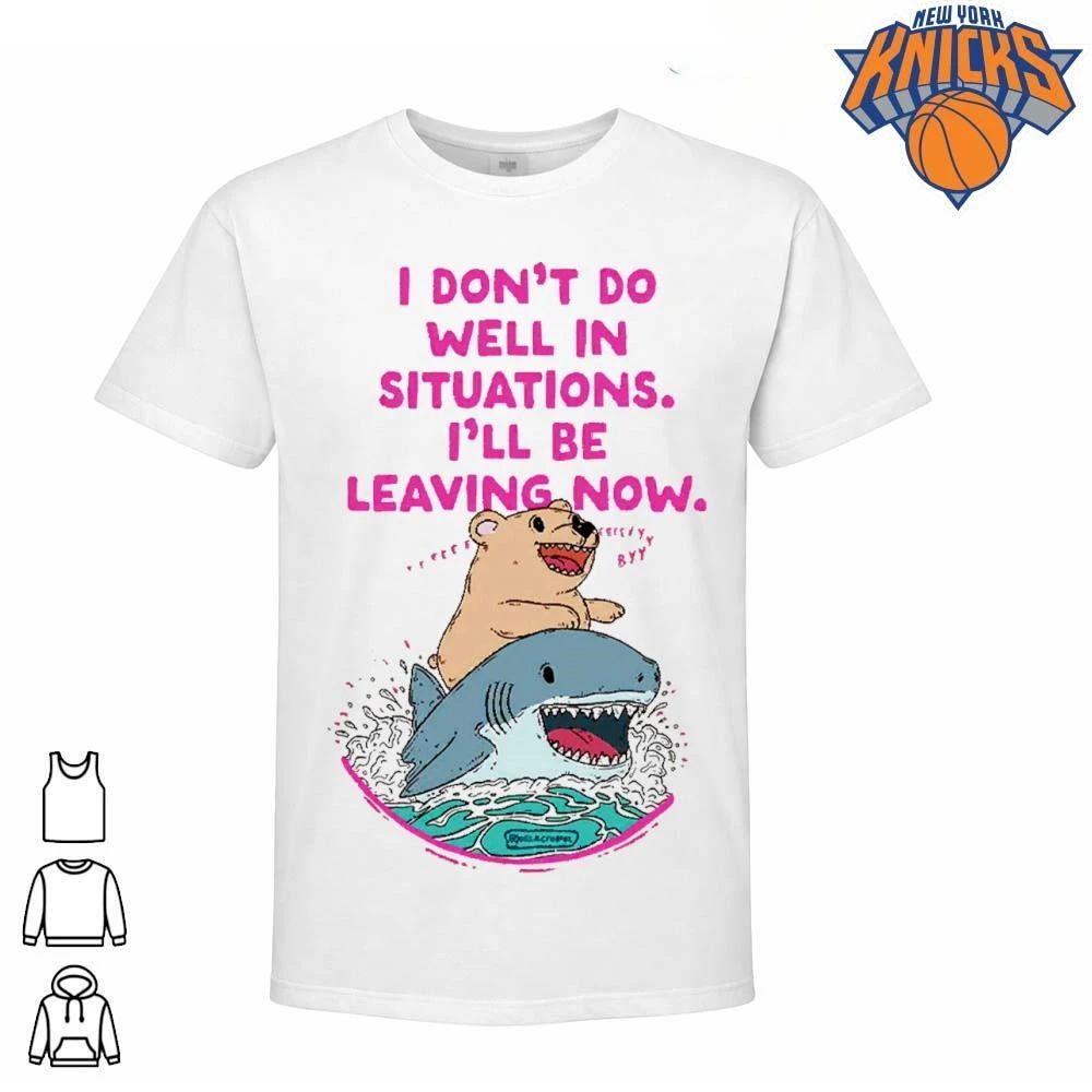 I Dont Do Well In Situations Ill Be Leaving Now Teddy - Adult & Kids T-Shirts, Sweatshirts & Hoodies apparel design preview 1