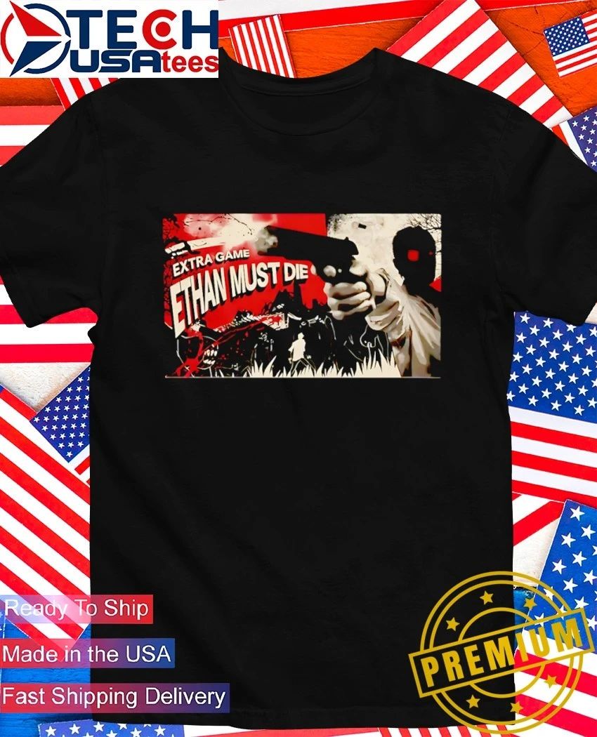 Extra Game Ethan must die - Adult & Kids T-Shirts, Sweatshirts & Hoodies apparel design preview 1