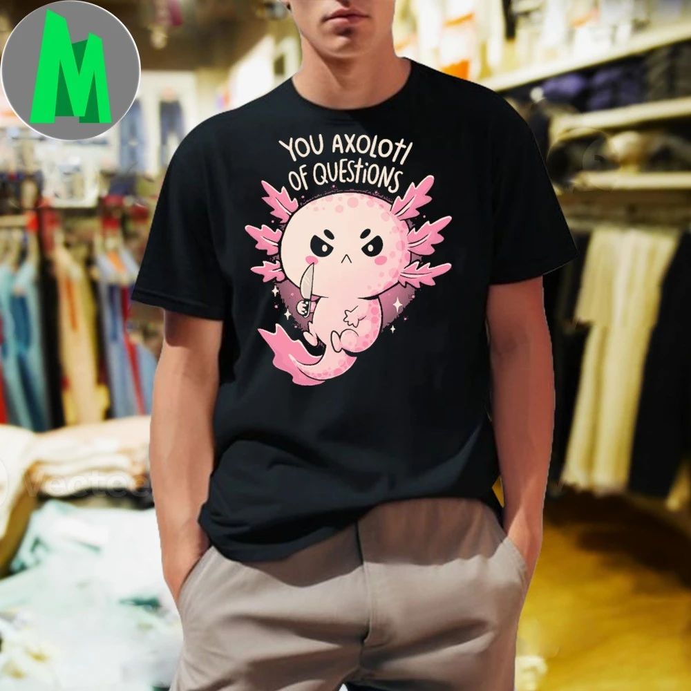 You Axolotl Of Questions - Adult & Kids T-Shirts, Sweatshirts & Hoodies apparel design preview 1