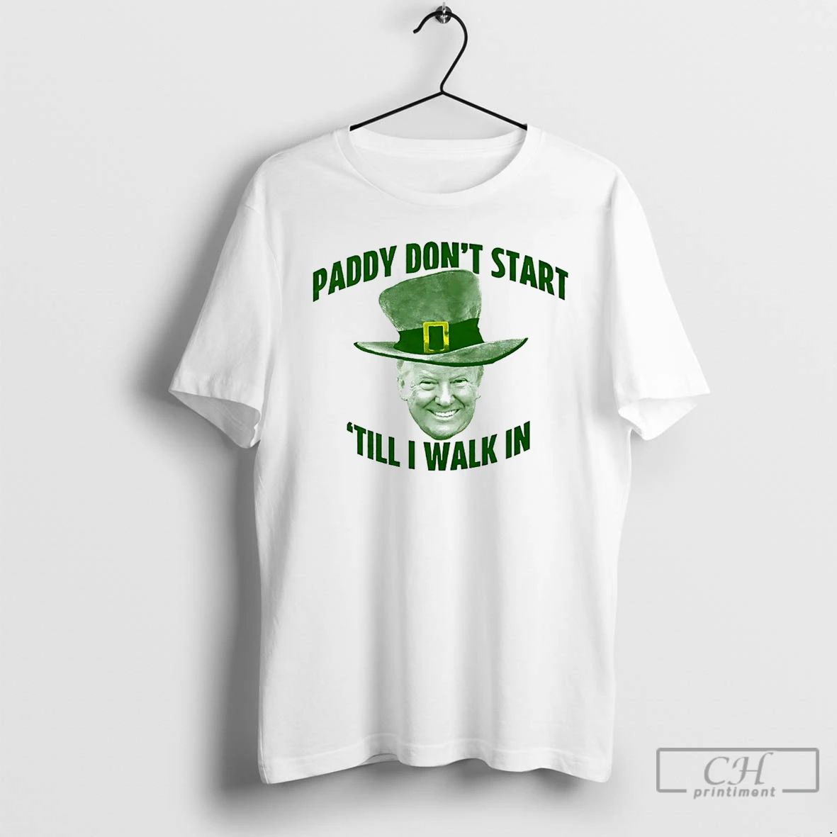 Classic Trump Paddy Dont Start Till I Walk In St - Adult & Kids T-Shirts, Sweatshirts & Hoodies apparel design preview 1