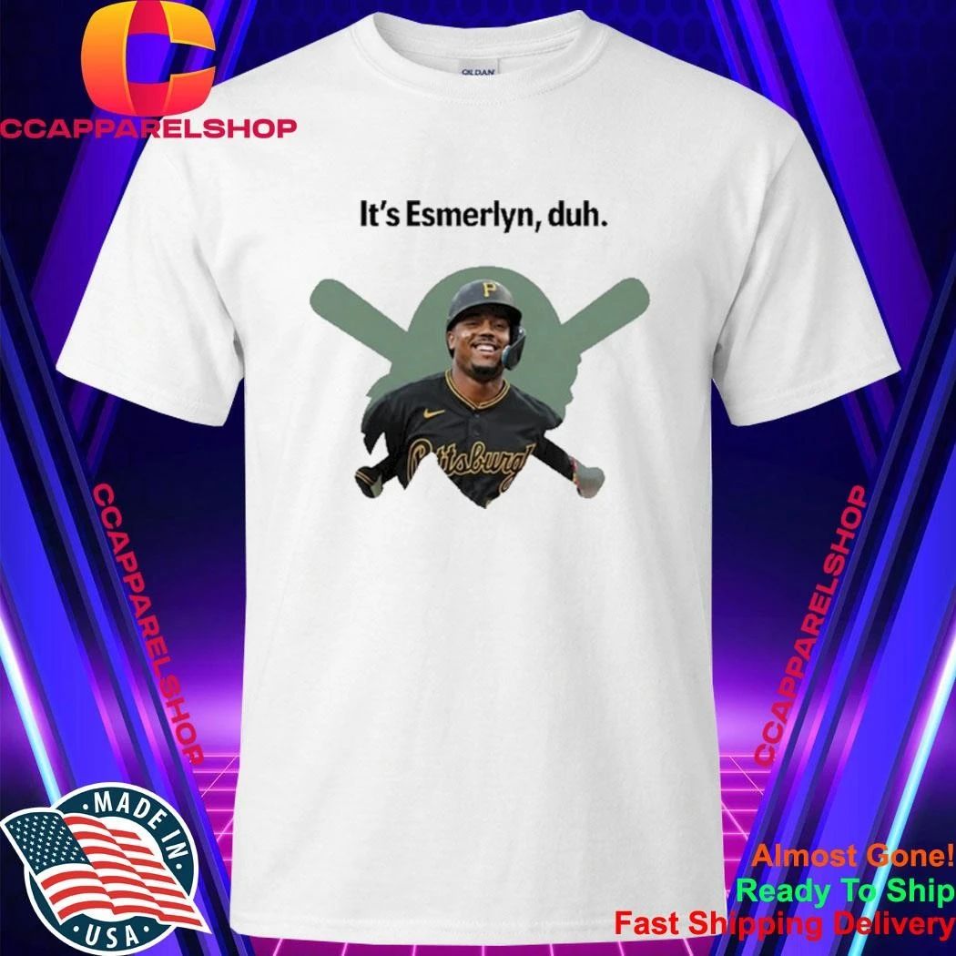 It's Esmerlyn duh Pittsburgh Pirates baseball player - Adult & Kids T-Shirts, Sweatshirts & Hoodies apparel design preview 1