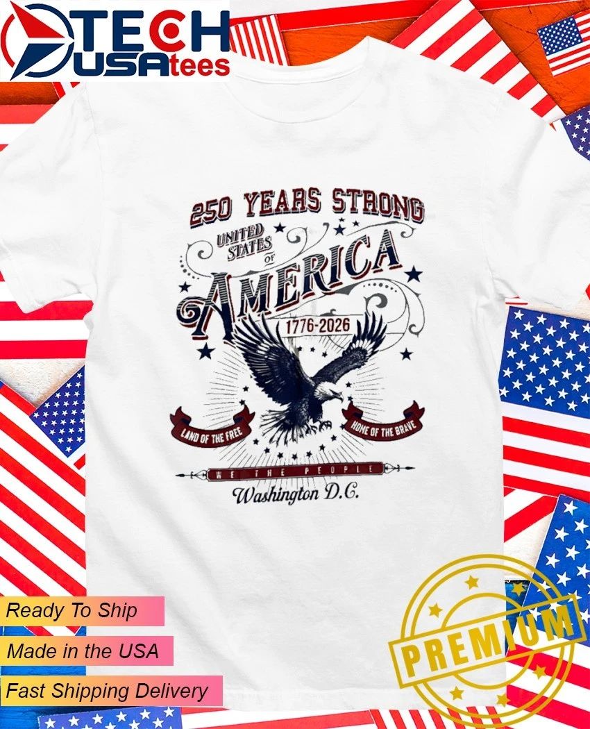 250 Years Strong United States America 1776-2026 Land - Adult & Kids T-Shirts, Sweatshirts & Hoodies apparel design preview 1