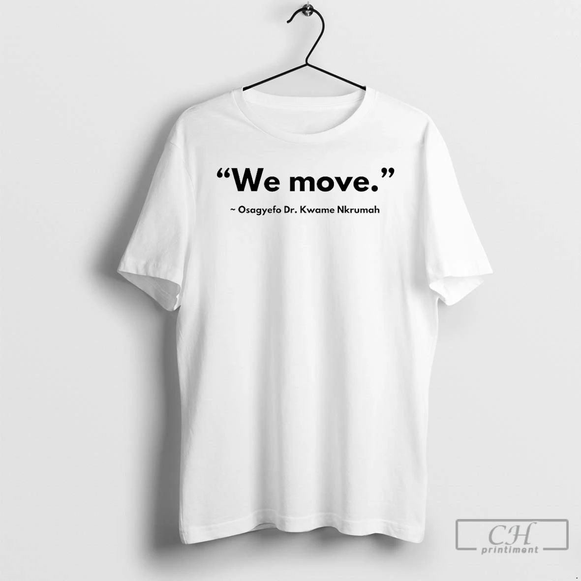 Classic We Move Osagyefo Dr Kwame Nkrumah - Adult & Kids T-Shirts, Sweatshirts & Hoodies apparel design preview 1