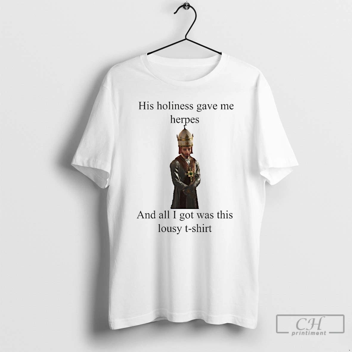 Classic His Holiness Gave Me Herpes - Adult & Kids T-Shirts, Sweatshirts & Hoodies apparel design preview 1