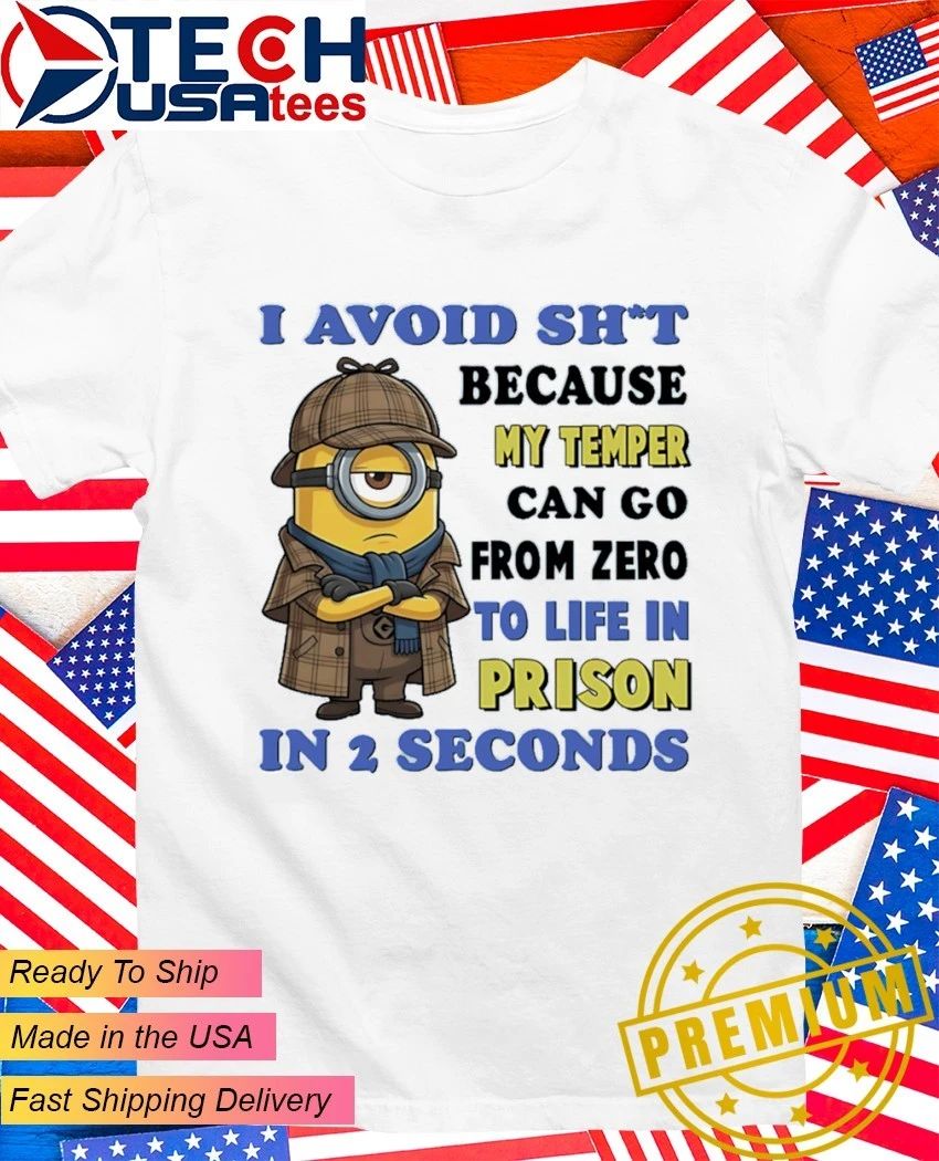 Minion I avoid shit because my temper can go from - Adult & Kids T-Shirts, Sweatshirts & Hoodies apparel design preview 1