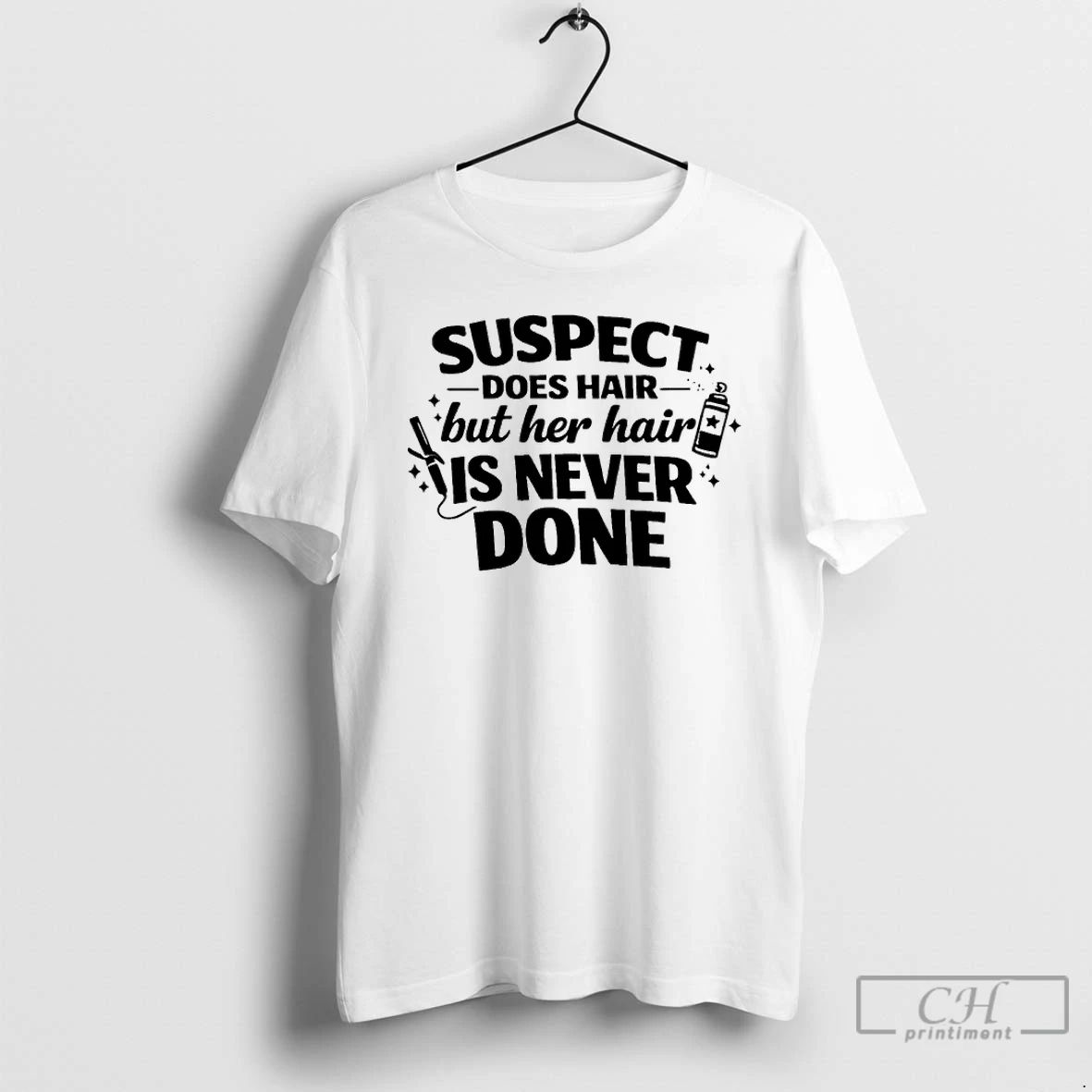 Classic Suspect Does Hair But Her Is Never Done - Adult & Kids T-Shirts, Sweatshirts & Hoodies apparel design preview 1