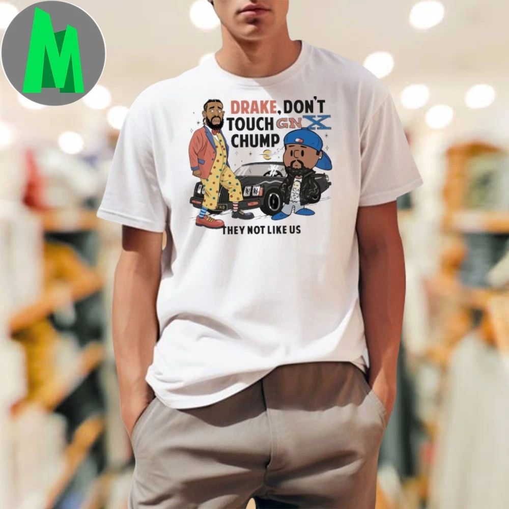 Kendrick Lamar And Drake Don't Touch Gnx Chump They - Adult & Kids T-Shirts, Sweatshirts & Hoodies apparel design preview 1