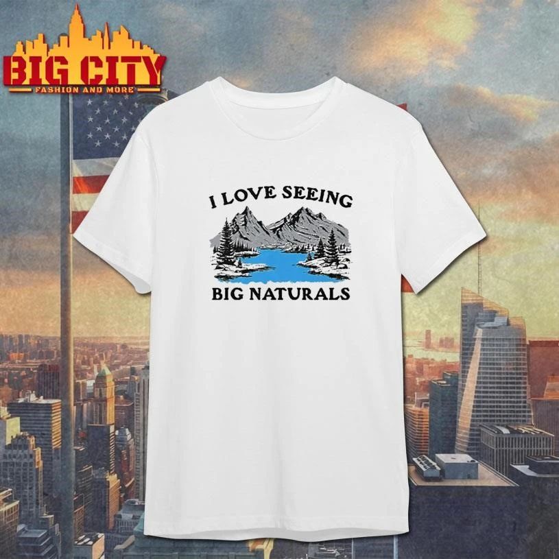 I Love Seeing Big Naturals Scene - Adult & Kids T-Shirts, Sweatshirts & Hoodies apparel design preview 1