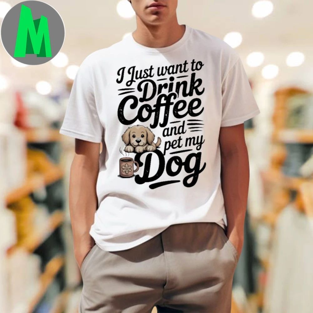 I Just Want To Drink Coffee And Pet My Dog - Adult & Kids T-Shirts, Sweatshirts & Hoodies apparel design preview 1
