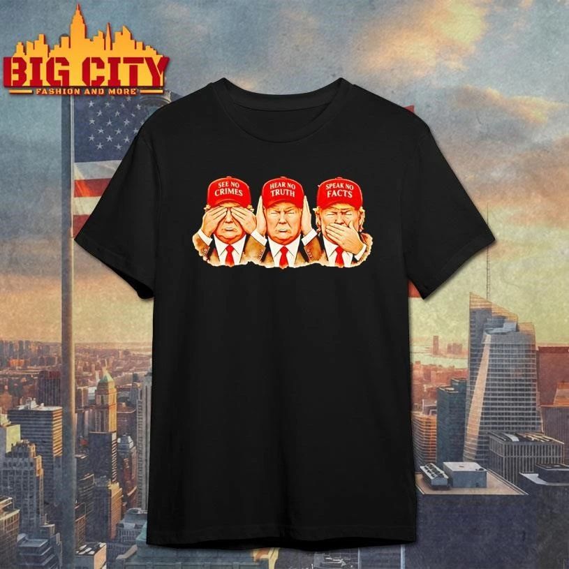 Trump Maga Hat See No Crimes Hear Truth Speak Facts - Adult & Kids T-Shirts, Sweatshirts & Hoodies apparel design preview 1