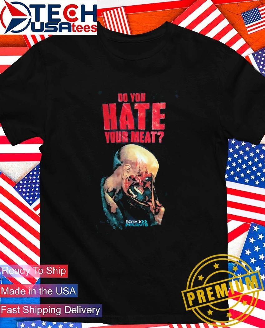 Body Implants do you hate your meat - Adult & Kids T-Shirts, Sweatshirts & Hoodies apparel design preview 1