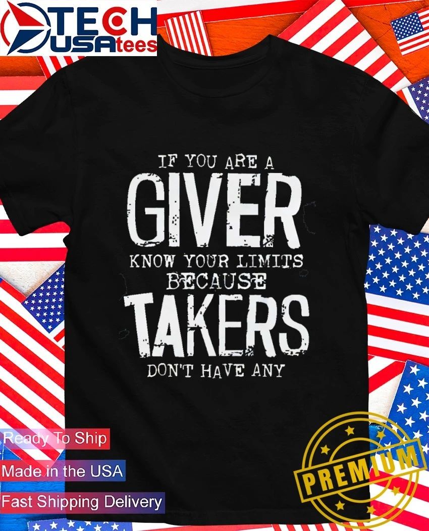 If you are a giver know your limits because takers - Adult & Kids T-Shirts, Sweatshirts & Hoodies apparel design preview 1
