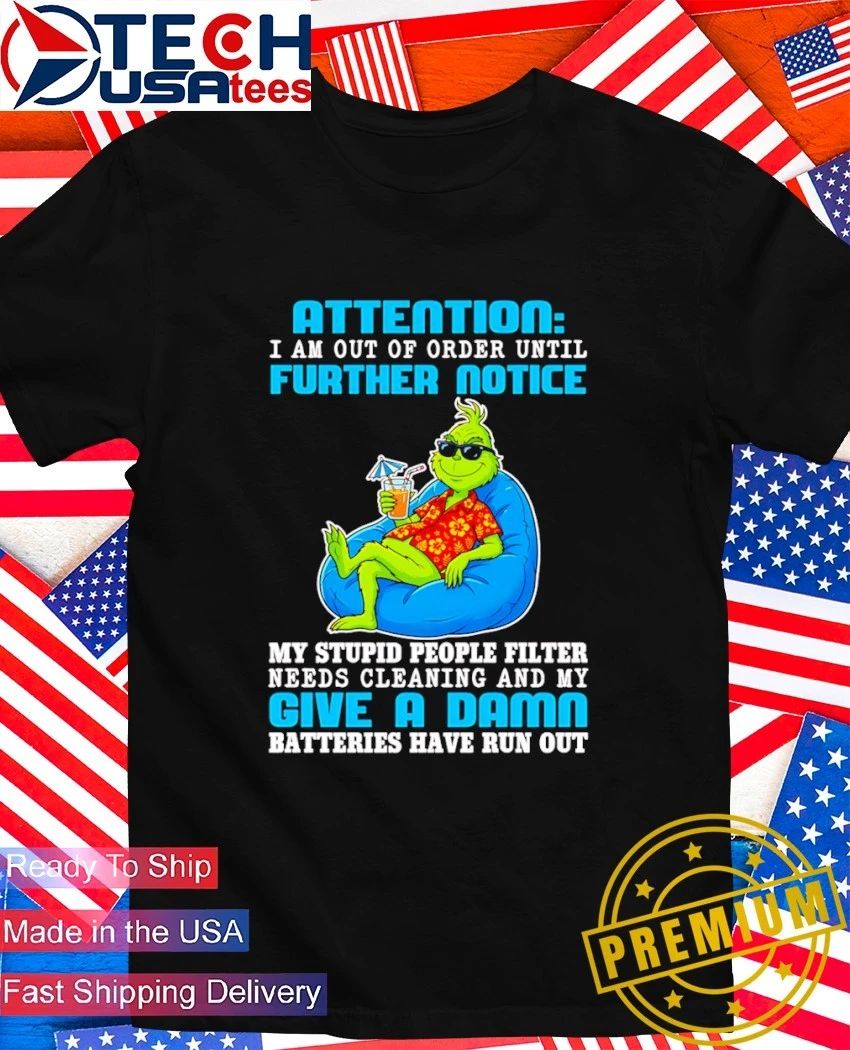 Grinch attention I am out of order until further - Adult & Kids T-Shirts, Sweatshirts & Hoodies apparel design preview 1