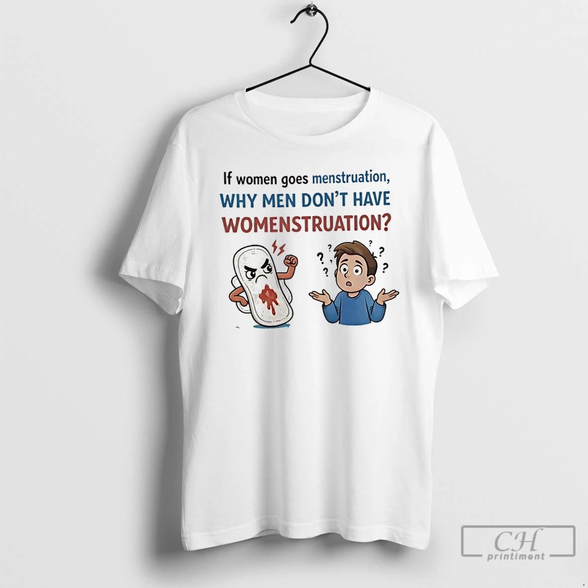 Classic If Women Goes Menstruation Why Men Dont Have - Adult & Kids T-Shirts, Sweatshirts & Hoodies apparel design preview 1