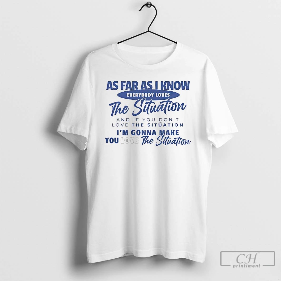 Classic As Far I Know Everybody Loves The Situation - Adult & Kids T-Shirts, Sweatshirts & Hoodies apparel design preview 1