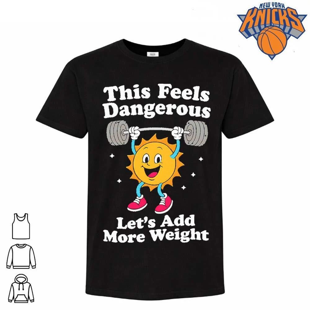 This Feels Dangerous Let's Add More Weight Sun Gym - Adult & Kids T-Shirts, Sweatshirts & Hoodies apparel design preview 1