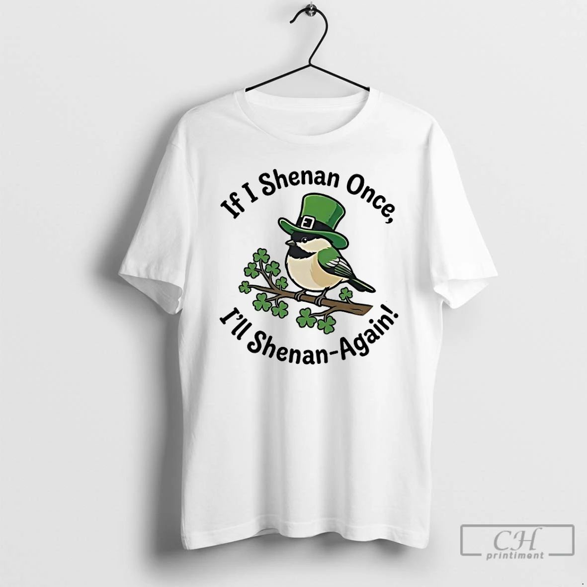 Classic If I Shenan Once Ill Again Birds St Patricks - Adult & Kids T-Shirts, Sweatshirts & Hoodies apparel design preview 1