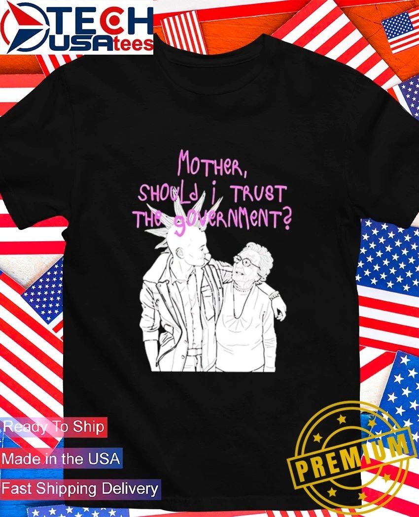 Mother should I trust the Government - Adult & Kids T-Shirts, Sweatshirts & Hoodies apparel design preview 1