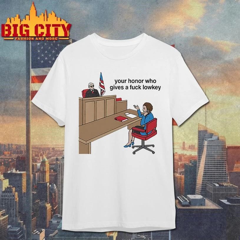 Your Honor Who Gives A Fuck Lowkey Graphic - Adult & Kids T-Shirts, Sweatshirts & Hoodies apparel design preview 1