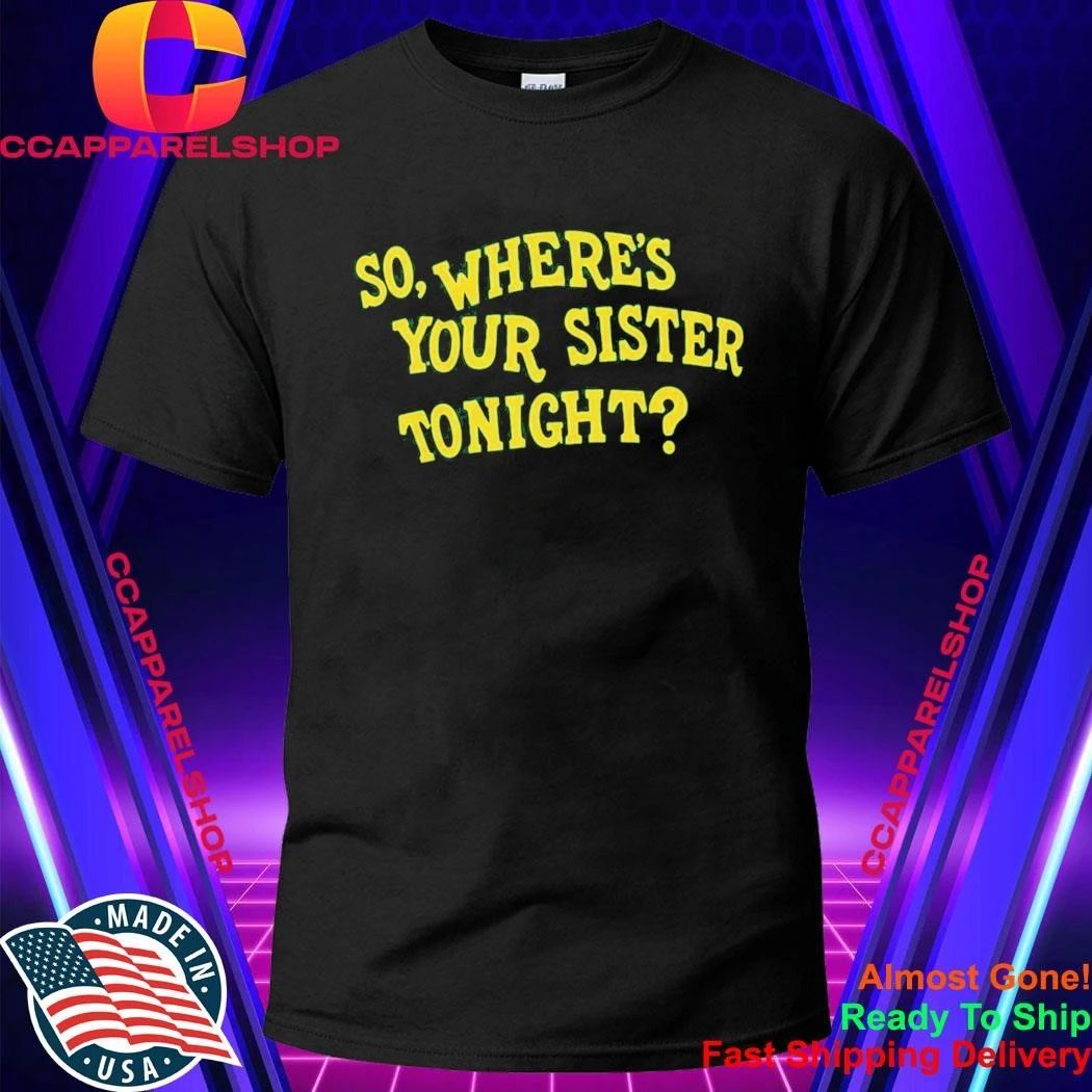Memo Ochoa So Where's Your Sister Tonight - Adult & Kids T-Shirts, Sweatshirts & Hoodies apparel design preview 1