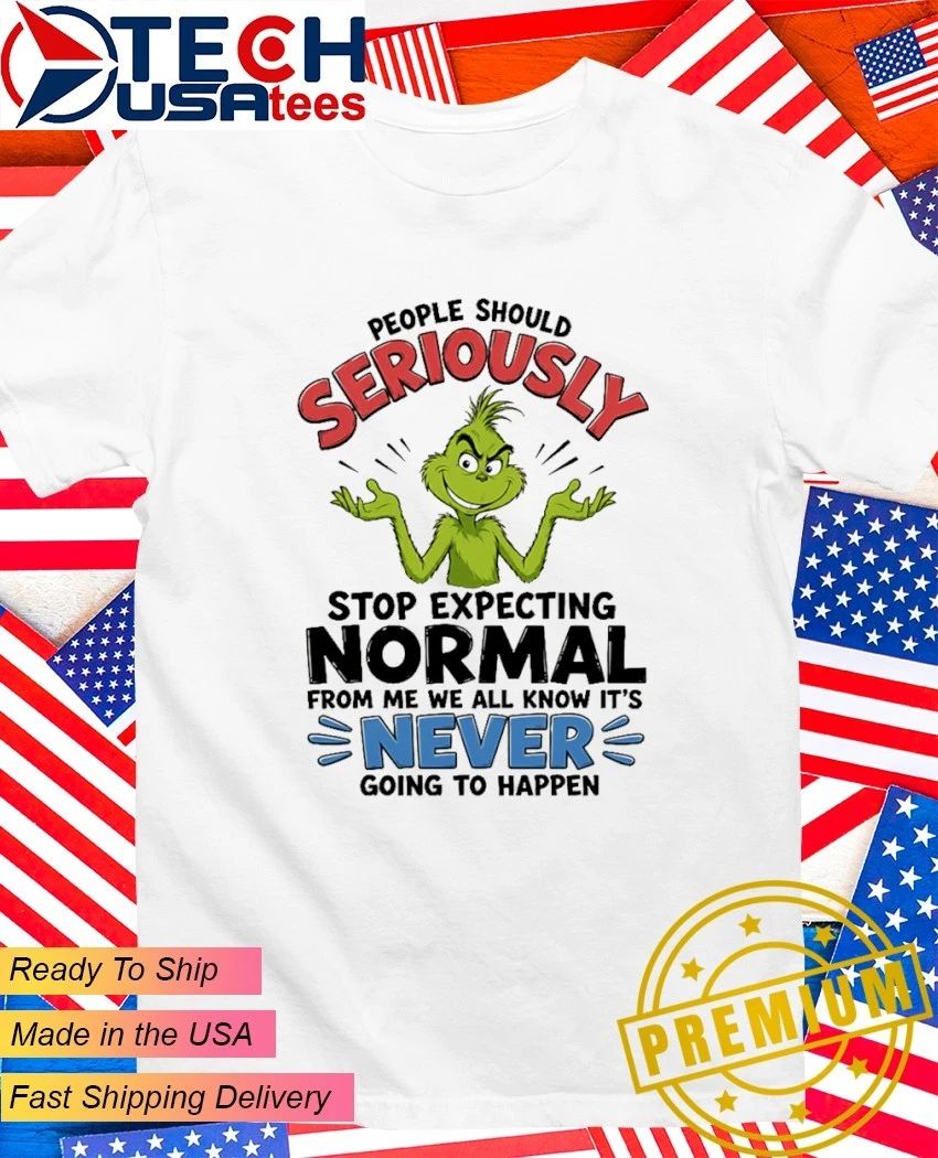 Grinch people should seriously stop expecting normal - Adult & Kids T-Shirts, Sweatshirts & Hoodies apparel design preview 1
