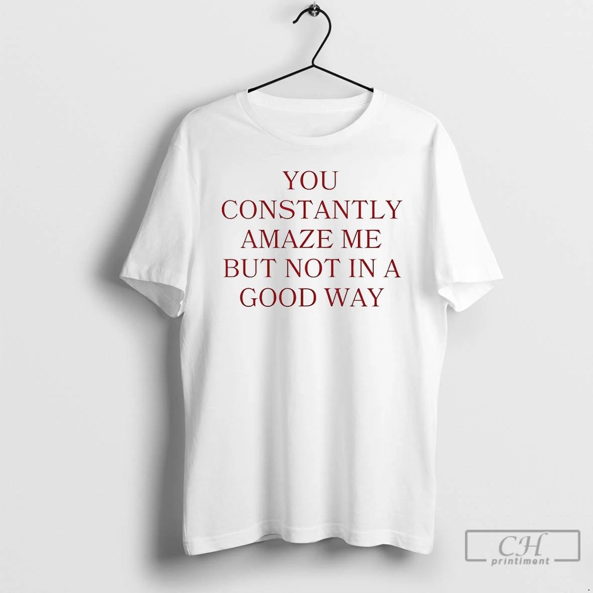 Classic You Constantly Amaze Me But Not In A Good Way - Adult & Kids T-Shirts, Sweatshirts & Hoodies apparel design preview 1