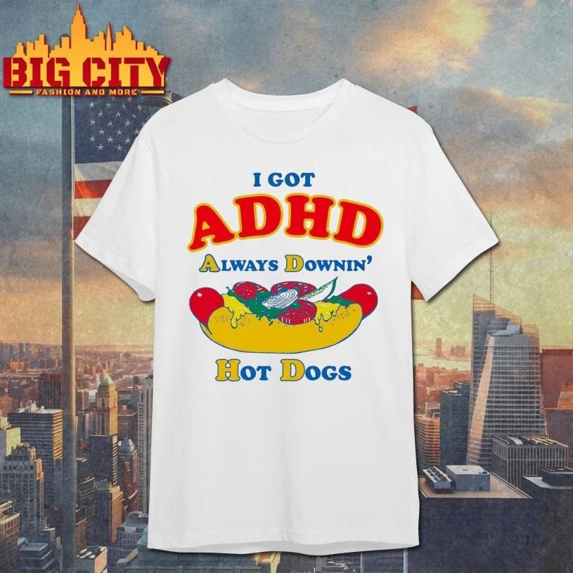 I Got ADHD, Always Downin' Hot Dogs Graphic - Adult & Kids T-Shirts, Sweatshirts & Hoodies apparel design preview 1
