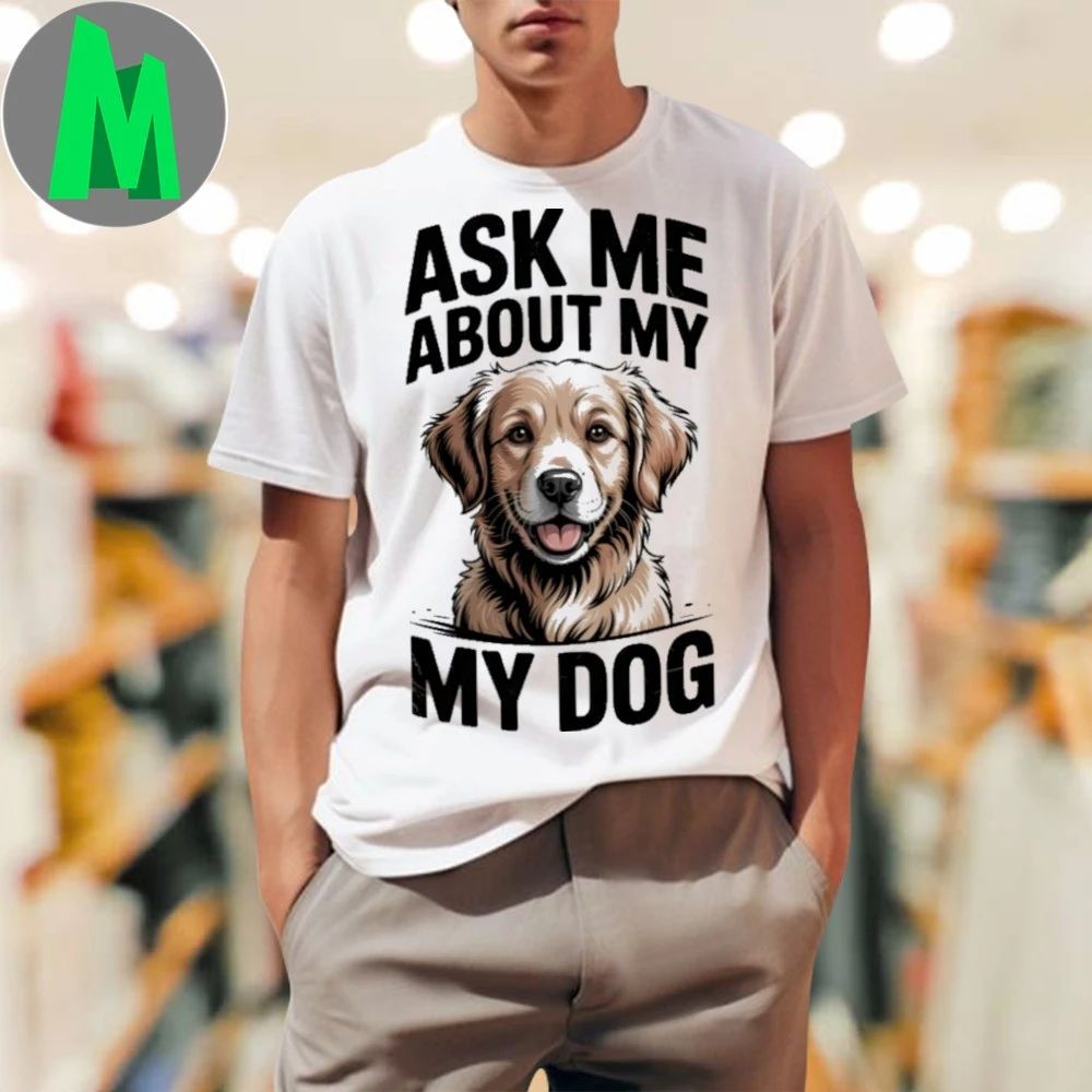 Ask Me About My Dog - Adult & Kids T-Shirts, Sweatshirts & Hoodies apparel design preview 1