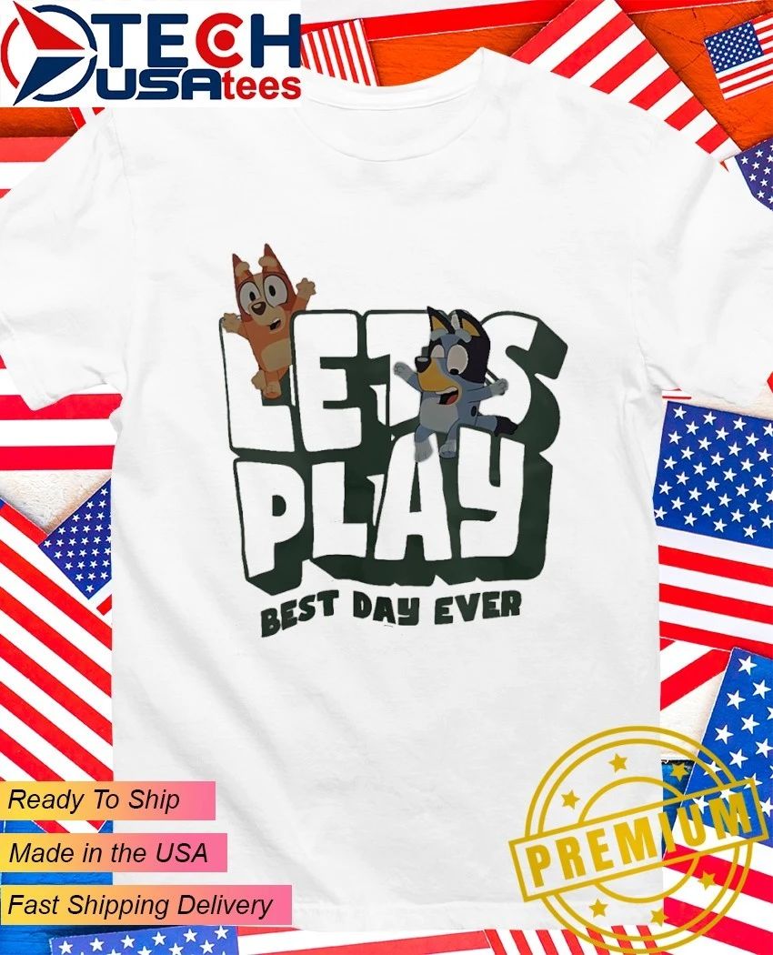 Bluey and Bingo let's play best day ever - Adult & Kids T-Shirts, Sweatshirts & Hoodies apparel design preview 1
