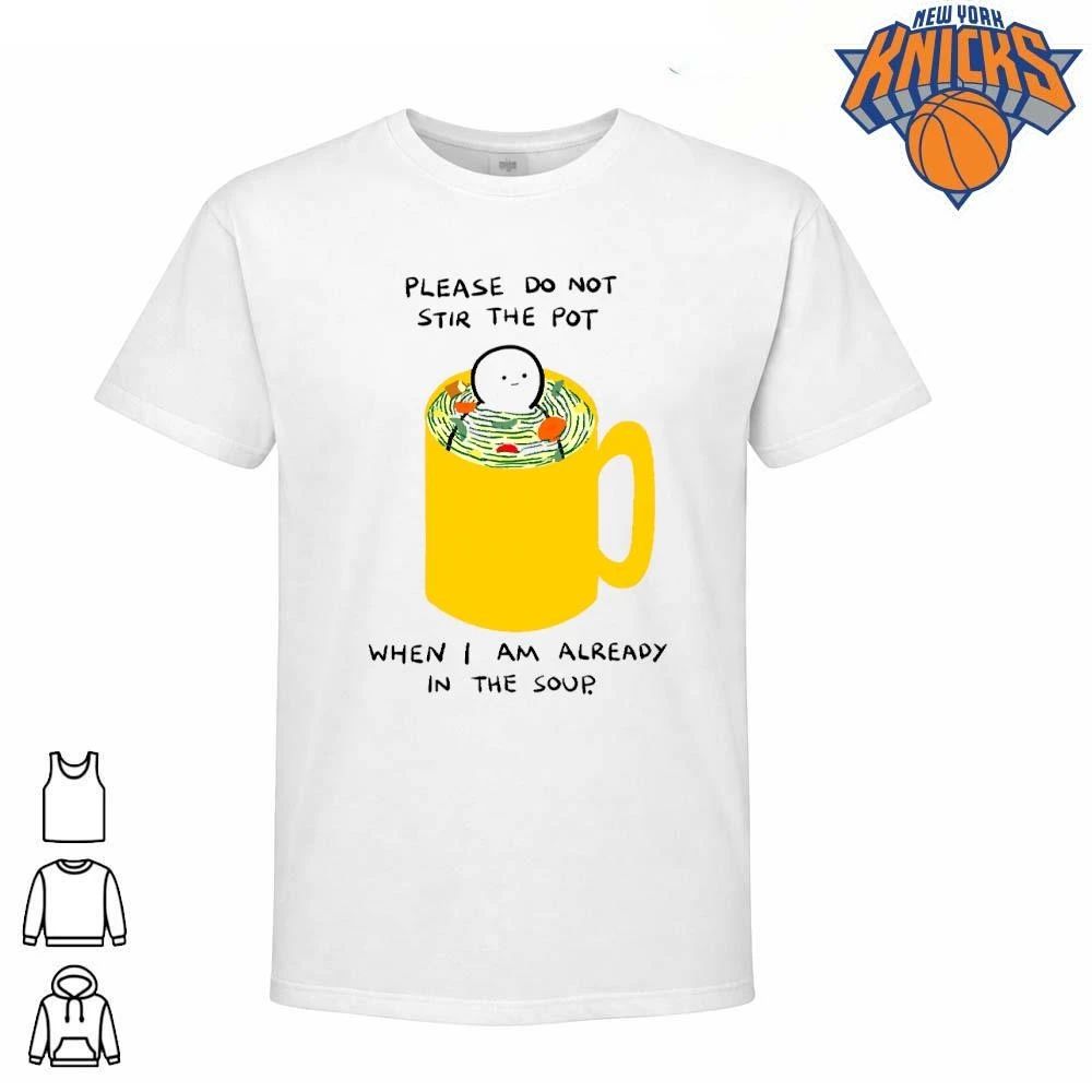 Please Do Not Stir The Pot When I Am Already In Soup - Adult & Kids T-Shirts, Sweatshirts & Hoodies apparel design preview 1