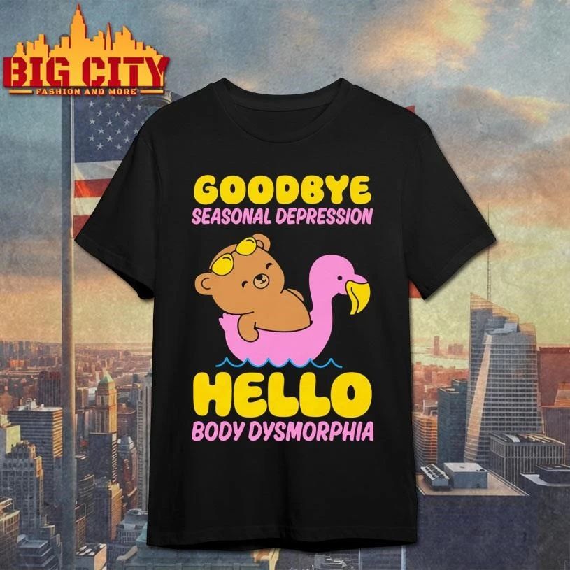 Goodbye Seasonal Depression Hello Body Dysmorphia - Adult & Kids T-Shirts, Sweatshirts & Hoodies apparel design preview 1