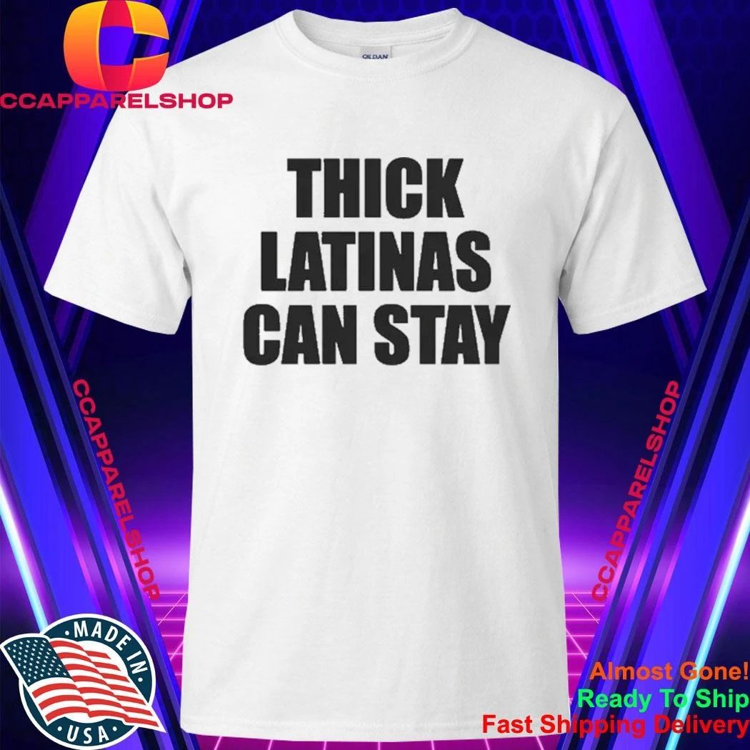 Thick Latinas Can Stay - Adult & Kids T-Shirts, Sweatshirts & Hoodies apparel design preview 1
