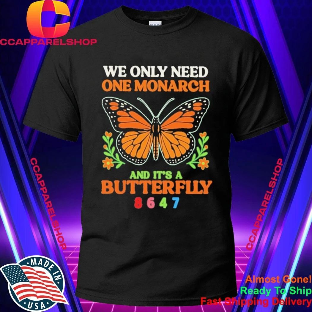 Pretty We Only Need One Monarch Butterfly 8647 - Adult & Kids T-Shirts, Sweatshirts & Hoodies apparel design preview 1