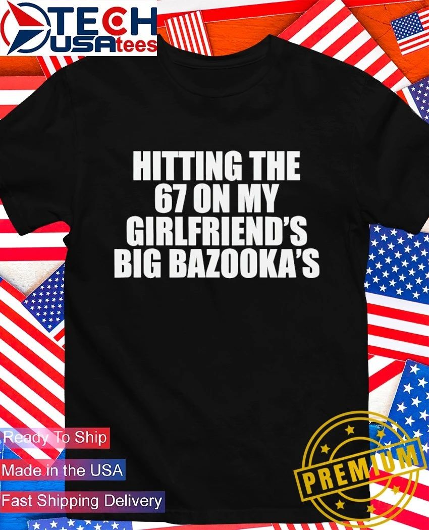 Hitting the 67 on my girlfriend's Big Bazooka's - Adult & Kids T-Shirts, Sweatshirts & Hoodies apparel design preview 1