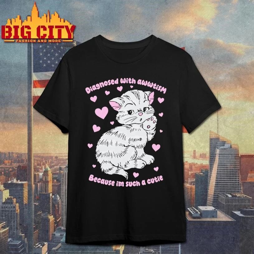 Diagnosed With Awwtism Because Im Such A Cutie - Adult & Kids T-Shirts, Sweatshirts & Hoodies apparel design preview 1