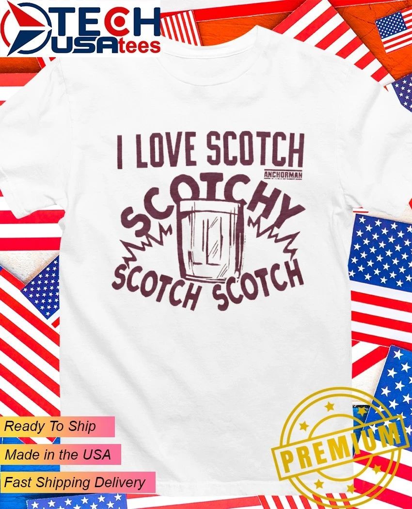 Anchorman I love Scotch Scotchy - Adult & Kids T-Shirts, Sweatshirts & Hoodies apparel design preview 1