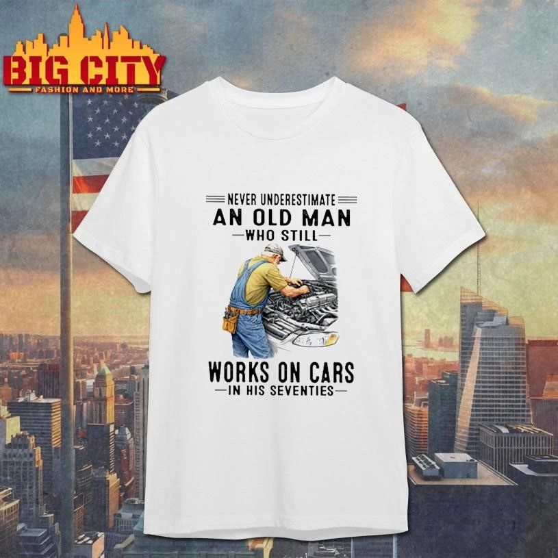 Never Underestimate An Old Man Who Still Works On - Adult & Kids T-Shirts, Sweatshirts & Hoodies apparel design preview 1